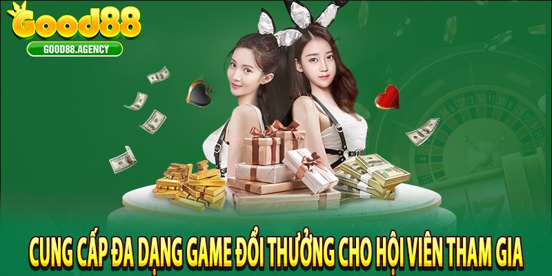 Cung cấp đa dạng game đổi thưởng cho hội viên tham gia