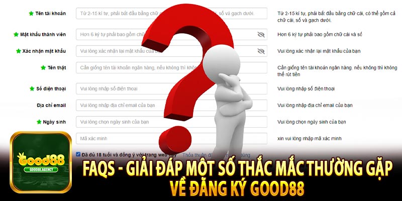 FAQs - Giải đáp một số thắc mắc thường gặp về đăng ký good88
