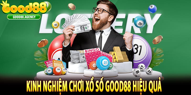 Kinh nghiệm chơi xổ số good88 hiệu quả