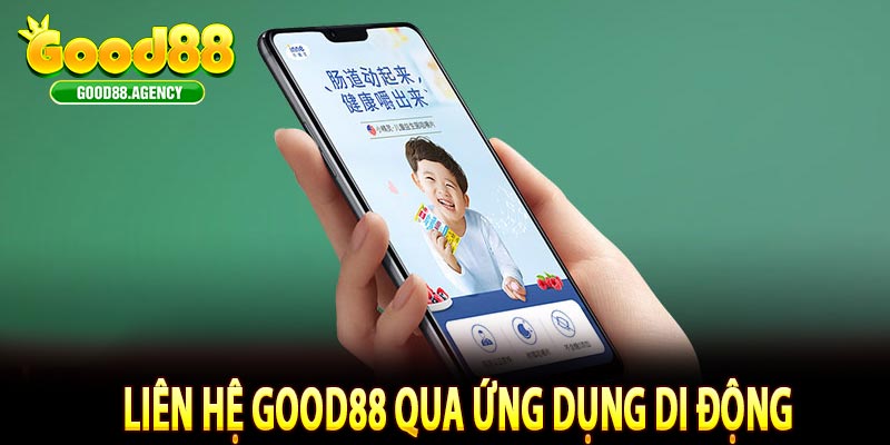 Liên hệ Good88 qua ứng dụng di động