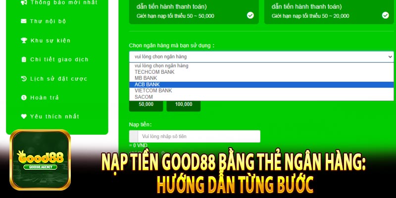 Nạp tiền Good88 bằng thẻ ngân hàng: Hướng dẫn từng bước