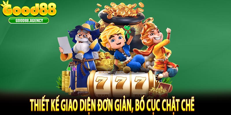 Thiết kế giao diện đơn giản, bố cục chặt chẽ