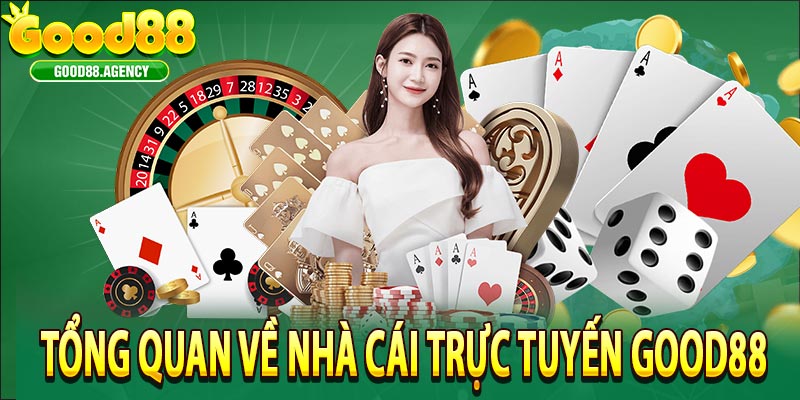 Tổng quan về nhà cái trực tuyến Good88